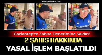 Gaziantep'te zabıtayı tehdit eden 2 şahıs hakkında yasal işlem başlatıldı