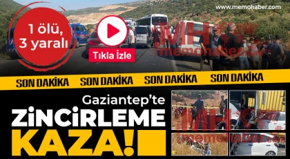 Gaziantep’te zincirleme kaza! 1 ölü, 3 yaralı 
