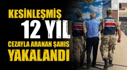 Kesinleşmiş 12 yıl cezayla aranan şahıs yakalandı