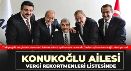 Konukoğlu Ailesi Vergi Rekortmenleri Listesinde