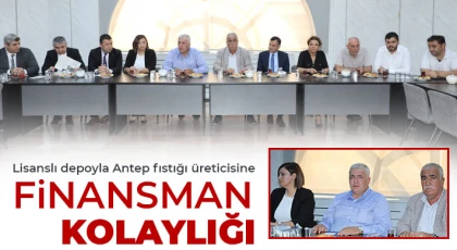 Lisanslı depoyla Antep fıstığı üreticisine finansman kolaylığı