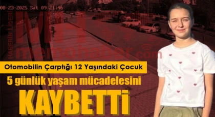 Otomobilin çarptığı 12 yaşındaki çocuk 5 günlük yaşam mücadelesini kaybetti