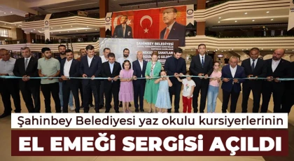 Şahinbey Belediyesi yaz okulu kursiyerlerinin el emeği sergisi açıldı