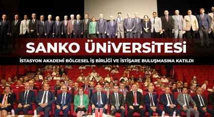 SANKO Üniversitesi, İstasyon Akademi Bölgesel İş Birliği ve İstişare Buluşmasına Katıldı