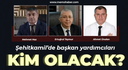 Şehitkamil’de başkan yardımcıları kim olacak!