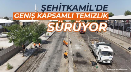 Şehitkamil'de Geniş Kapsamlı Temizlik Sürüyor