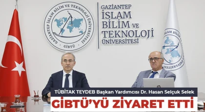 TÜBİTAK TEYDEB Başkan Yardımcısı Dr. Hasan Selçuk Selek, GİBTÜ’yü Ziyaret Etti