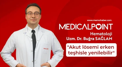 Uzman Dr. Sağlam: Akut lösemi erken teşhisle yenilebilir