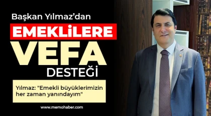 Yılmaz’dan emeklilere vefa desteği