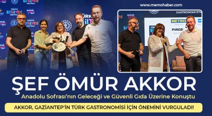 Akkor, Gaziantep’in Türk Gastronomisi İçin Önemini Vurguladı!