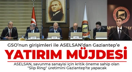 ASELSAN ve GSO iş birliğinde Gaziantep’e kritik yatırım