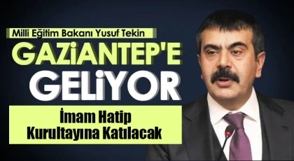 Bakan Tekin Gaziantep'te İmam Hatip kurultayına katılacak