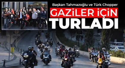 Başkan Tahmazoğlu ve Türk Chopper Gaziler İçin Turladı