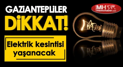 Gaziantep'te 12 Eylül de elektrik kesintisi olacak yerler