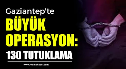 Gaziantep'te aranan 130 şüpheli yakalanarak tutuklandı