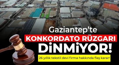 Gaziantep’te konkordato kararları sürüyor!