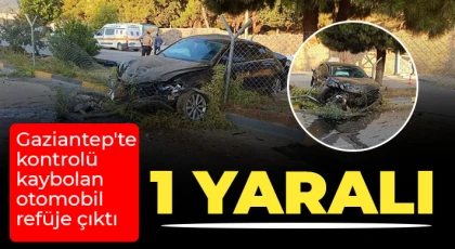 Gaziantep'te kontrolü kaybolan otomobil refüje çıktı: 1 yaralı
