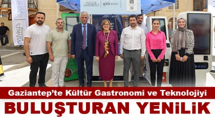 Gaziantep’te kültür, gastronomi ve teknolojiyi buluşturan yenilik