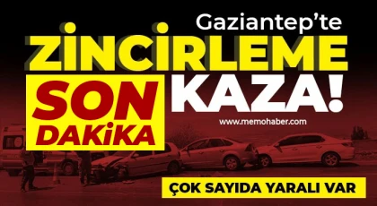Gaziantep'te zincirleme kaza! Çok sayıda yaralı var