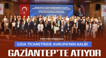 Gıda ticaretinde Avrupa’nın kalbi Gaziantep’te atıyor