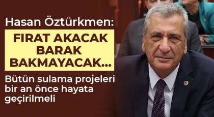 Hasan Öztürkmen: Barak ovası mücadelemiz meyvesini veriyor... Yetmez ama evet