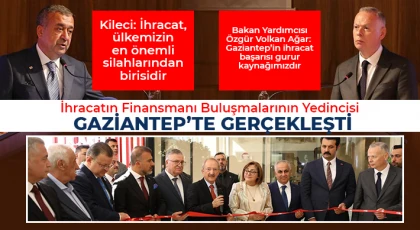 İhracatın Finansmanı Buluşmalarının Yedincisi Gaziantep’te Gerçekleşti