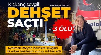 Kıskanç sevgili dehşet saçtı: 3 ölü