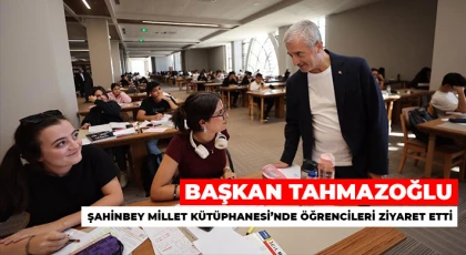 Tahmazoğlu, Şahinbey Millet Kütüphanesi’nde öğrencileri ziyaret etti