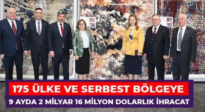 175 ülke ve serbest bölgeye 9 ayda 2 milyar 16 milyon dolarlık ihracat