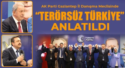 AK Parti Gaziantep İl Danışma Meclisinde “Terörsüz Türkiye” Anlatıldı