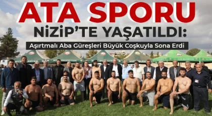 Ata Sporu Nizip’te Yaşatıldı: Aşırtmalı Aba Güreşleri Büyük Coşkuyla Sona Erdi