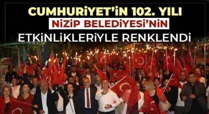 Cumhuriyet’in 102. yılı Nizip Belediyesi’nin etkinlikleriyle renklendi