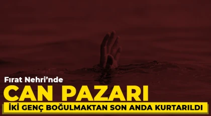 Fırat Nehri’nde Can Pazarı! İki Genç Boğulmaktan Son Anda Kurtarıldı!