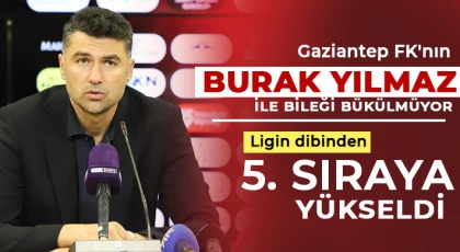 Gaziantep FK, Burak Yılmaz ile ligin dibinden 5. sıraya yükseldi