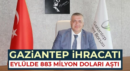 Gaziantep ihracatı eylülde 883 milyon doları aştı