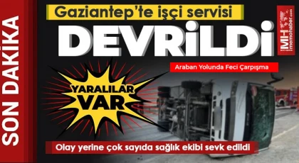 Gaziantep’te İşçi Servisi Kaza Yaptı: 6 Yaralı!