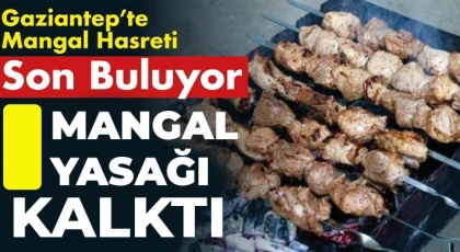 Gaziantep'te mangal yasağı son buldu!