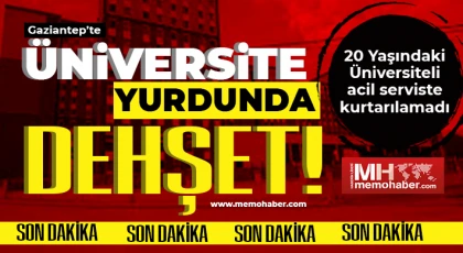 Gaziantep’te Üniversite Yurdunda Dehşet! 