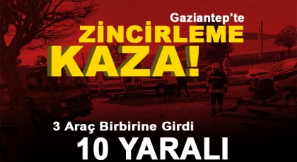 Gaziantep’te Zincirleme Kaza: 10 Kişi Yaralandı