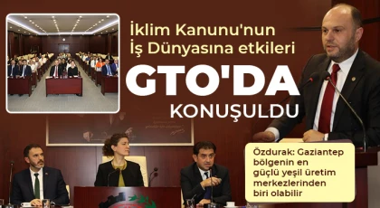 İklim Kanunu'nun İş Dünyasına etkileri GTO'da konuşuldu