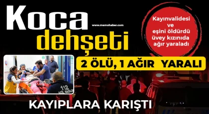 Koca dehşeti! 2 ölü, 1 ağır yaralı