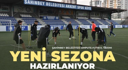 Şahinbey Belediyesi Ampute Futbol Takımı yeni sezona hazırlanıyor
