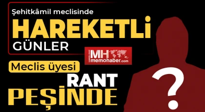 Şehitkâmil meclisinde hareketli günler 