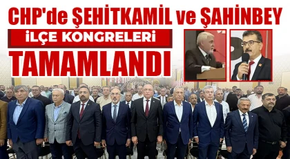 Şehitkamil ve Şahinbey İlçe Kongreleri Tamamlandı
