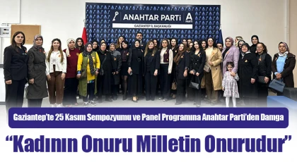 25 Kasım Sempozyumu ve Panel Programına Anahtar Parti’den Damga: “Kadının Onuru Milletin Onurudur”