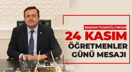 Başkan Fedaioğlu’ndan 24 Kasım Öğretmenler Günü Mesajı