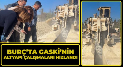 BURÇ’TA GASKİ’NİN ALTYAPI ÇALIŞMALARI HIZLANDI