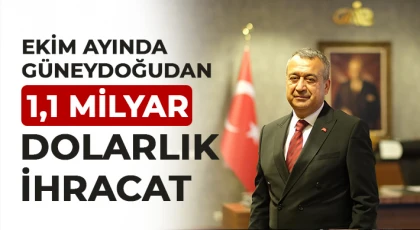 Ekim Ayında Güneydoğudan 1,1 Milyar Dolarlık İhracat