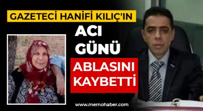 Gazeteci Hanifi Kılıç'ın acı günü! Ablasını kaybetti 