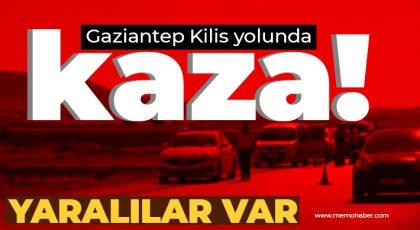 Gaziantep Kilis yolunda kaza! Yaralılar var 